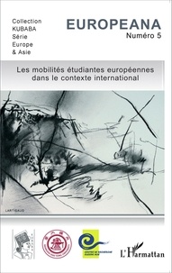 Jacqueline Bergeron et Gilles Rouet - Europeana N° 5, Printemps 2015 : Les mobilités étudiantes européennes dans le contexte international.