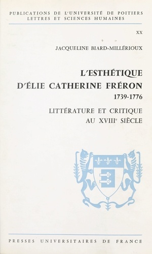 L'esthétique d'Élie Catherine Fréron, 1739-1776. Littérature et critique au XVIIIe siècle