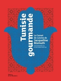 Jacqueline Bismuth - Tunisie gourmande - Le carnet de cuisine de Jacqueline Bismuth.