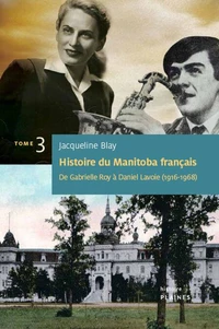 Histoire du manitoba francais v 03:  de gabrielle roy a daniel