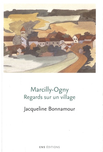 Jacqueline Bonnamour - Marcilly-Ogny Regards sur un village.