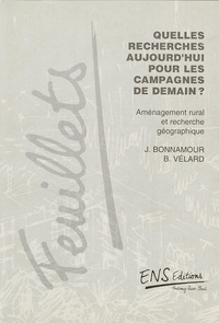 Jacqueline Bonnamour et Béatrice Velard - Quelles recherches aujourd'hui pour les campagnes de demain ? - Aménagement rural et recherche géographique.
