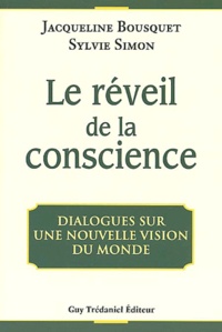 Jacqueline Bousquet et Sylvie Simon - Le réveil de la conscience - Dialogues sur une nouvelle vision du monde.