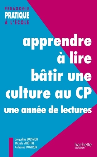 Jacqueline Boussion et Michèle Schöttke - Apprendre à lire, bâtir une culture au CP - Une année de lectures - Ebook PDF - Une année de lectures.