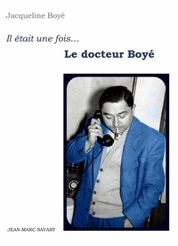 Jacqueline Boyé - Il etait une fois le docteur boye.
