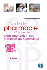 Jacqueline Bregetzer - Guide de pharmacie à l'usage des aides-soignants et des auxiliaires de puériculture.