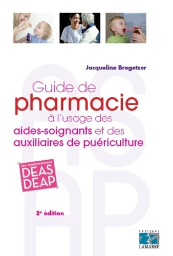 Jacqueline Bregetzer - Guide de pharmacie à l'usage des aides-soignants et des auxiliaires de puériculture.