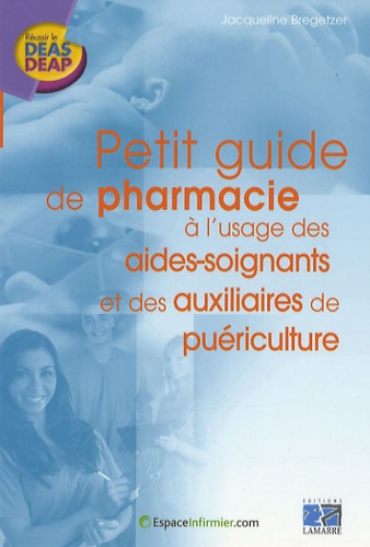 Jacqueline Bregetzer - Petit guide de pharmacie à l'usage des aides-soignants et des auxiliaires de puériculture.