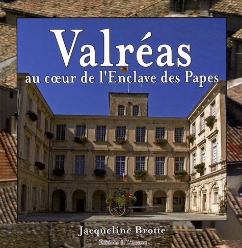 Jacqueline Brotte - Valréas - Au coeur de l'Enclave des Papes.