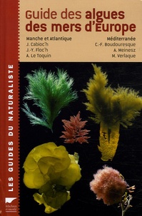 Jacqueline Cabioc'h et Alain Le Toquin - Guide des algues des mers d'Europe.