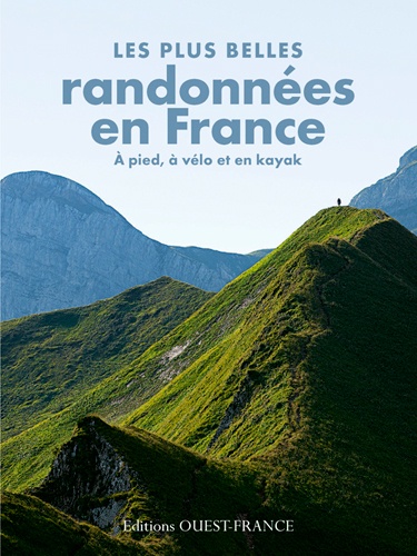 Jacqueline Cantaloube et Michel Bonduelle - Les plus belles randonnées en France - A pied, à vélo et en kayak.