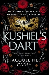 Jacqueline Carey - Kushiel's Dart - A Fantasy Romance Full of Magic and Desire.