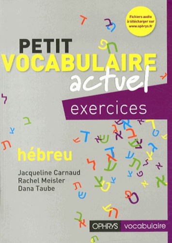Jacqueline Carnaud et Rachel Meisler - Petit vocabulaire actuel hébreu - Exercices.