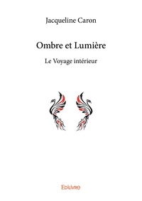 Jacqueline Caron - Ombre et Lumière - Le Voyage intérieur.