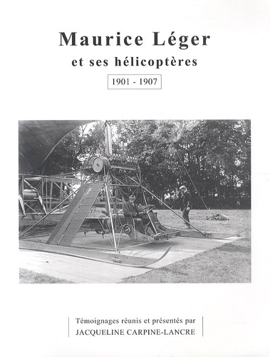 Jacqueline Carpine-Lancre - Maurice Léger et ses hélicoptères - 1901-1907.