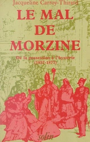 Le mal de Morzine. De la possession à l'hystérie (1857-1877)