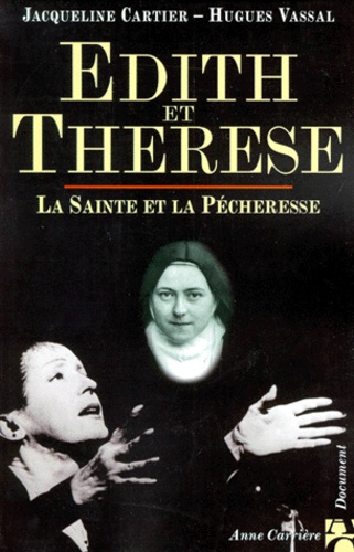 Jacqueline Cartier - Edith Et Therese. La Sainte Et La Pecheresse.