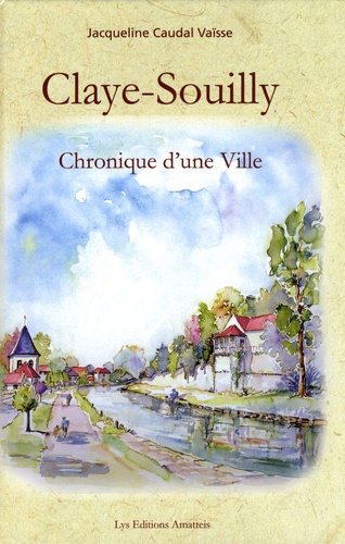 Jacqueline Caudal Vaïsse - Claye-Souilly - Chronique d'une ville.