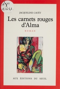 Jacqueline Cauet - Les Carnets rouges d'Alma.