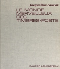 Jacqueline Caurat et Lucien Berthelot - Le monde merveilleux des timbres-poste.