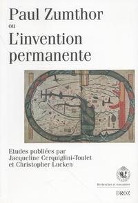 Jacqueline Cerquiglini-Toulet et Christopher Lucken - Paul Zumthor ou l'invention permanente - Critique, histoire, poésie.