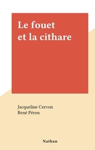 Jacqueline Cervon et René Péron - Le fouet et la cithare.