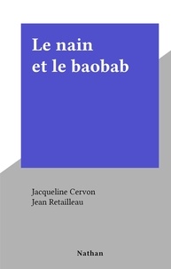 Jacqueline Cervon et Jean Retailleau - Le nain et le baobab.