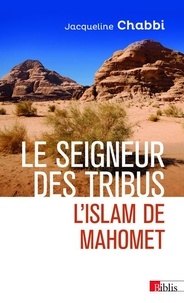 Jacqueline Chabbi - Le seigneur des tribus - L'islam de Mahomet.