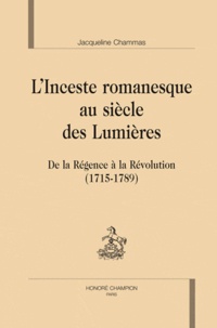 Jacqueline Chammas - L'inceste romanesque au siècle des Lumières - De la Régence à la Révolution (1715-1789).