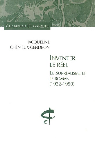 Jacqueline Chénieux-Gendron - Inventer le réel - Le surréalisme et le roman (1922-1950).