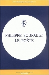 Jacqueline Chénieux-Gendron - Philippe Soupault, le poète.