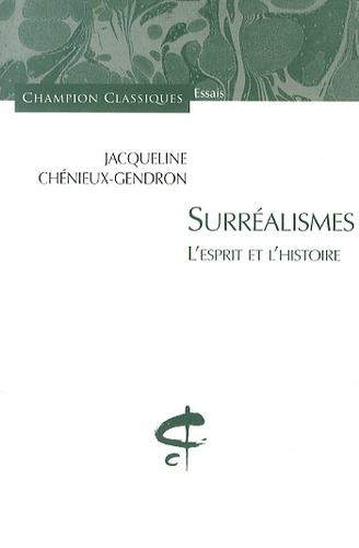 Jacqueline Chénieux-Gendron - Surréalismes - L'esprit et l'histoire.