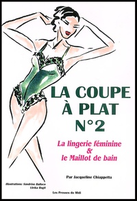 Jacqueline Chiappetta - La coupe à plat N° 2 - La lingerie féminine et le maillot de bain.