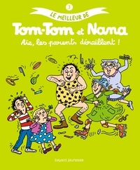 Jacqueline Cohen et Evelyne Reberg - Le meilleur de Tom-Tom et Nana Tome 3 : Aïe, les parents déraillent !.