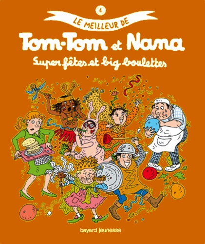 Jacqueline Cohen et Evelyne Reberg - Le meilleur de Tom-Tom et Nana Tome 4 : Super fêtes et big boulettes.