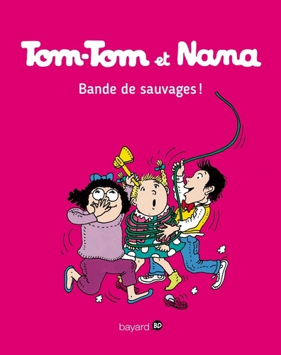 Jacqueline Cohen et Bernadette Després - Tom-Tom et Nana Tome 6 : Bande de sauvages !.