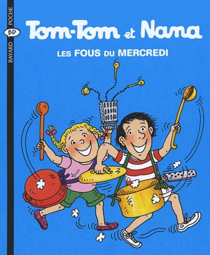 Tom-Tom et Nana Tome 9 Les fous du mercredi