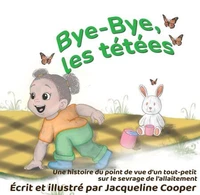 Bye-Bye, les tétées: Une histoire du point de vue d’un tout-petit sur le sevrage de l’allaitement