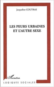 Jacqueline Coutras - Les peurs urbaines et l'autre sexe.