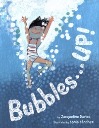 Jacqueline Davies et Sonia Sánchez - Bubbles... Up!.