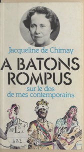 Jacqueline de Chimay et Walter Goetz - À bâtons rompus - Sur le dos de mes contemporains.