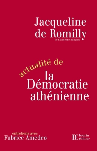 Jacqueline de Romilly - Actualité de la démocratie athénienne.