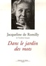 Jacqueline de Romilly - Dans le jardin des mots.