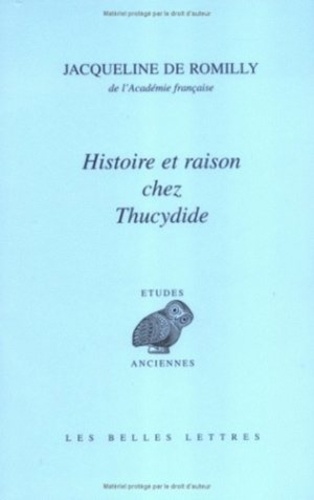 Jacqueline de Romilly - Histoire et raison chez Thucydide.