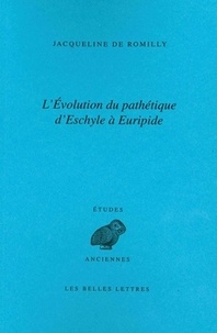 Jacqueline de Romilly - L'évolution du pathétique d'Eschyle à Euripide.