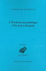L'évolution du pathétique d'Eschyle à Euripide