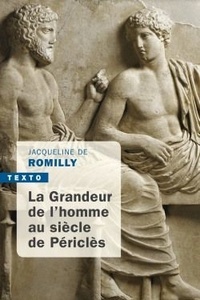 Jacqueline de Romilly - La Grandeur de l'homme au siècle de Périclès.