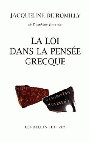 Jacqueline de Romilly - La loi dans la pensée grecque des origines à Aristote.