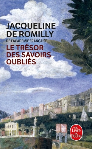 Jacqueline de Romilly - Le trésor des savoirs oubliés.