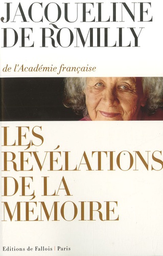 Jacqueline de Romilly - Les révélations de la mémoire.